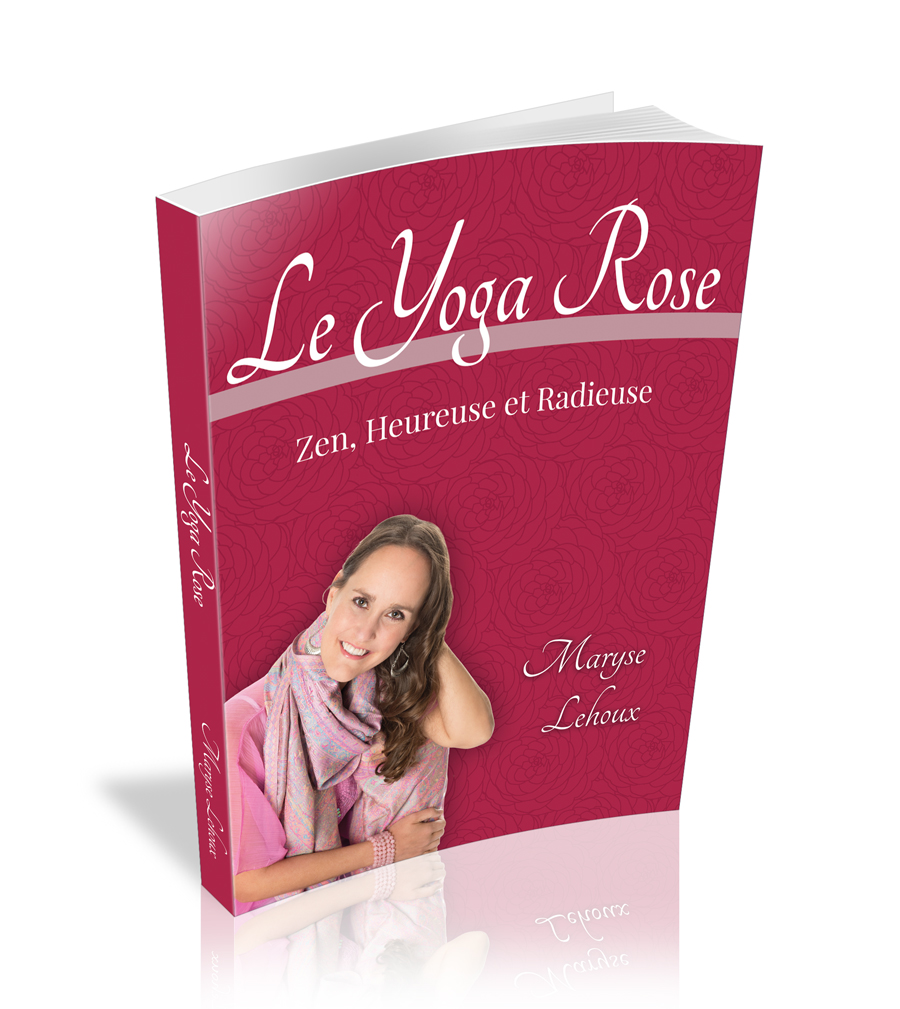 Le Yoga Rose - zen, heureuse et radieuse 
