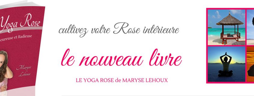 le livre le yoga rose maryse lehoux