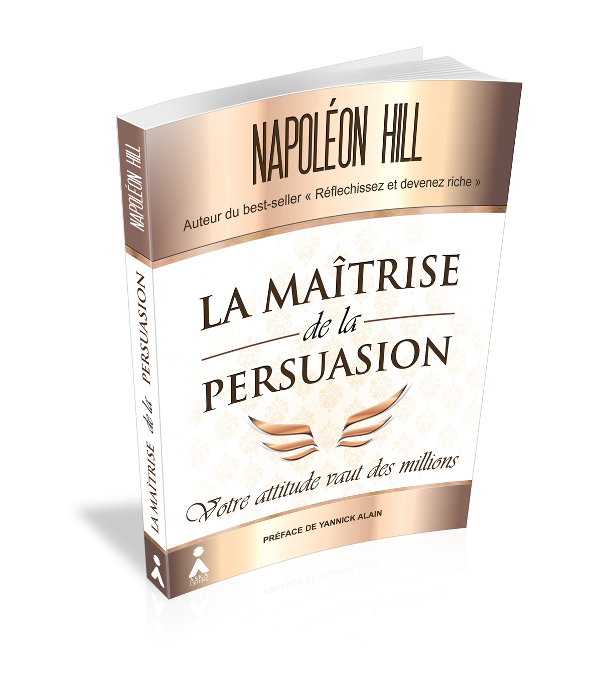 La Puissance De La Persuasion Napoleon Hill Pdf La Maîtrise de la persuasion : Votre attitude vaut des millions – Aska  Editions